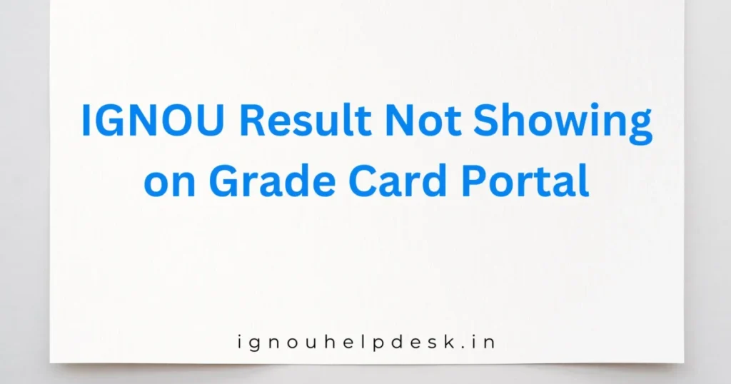 IGNOU result not showing on grade card portal screen