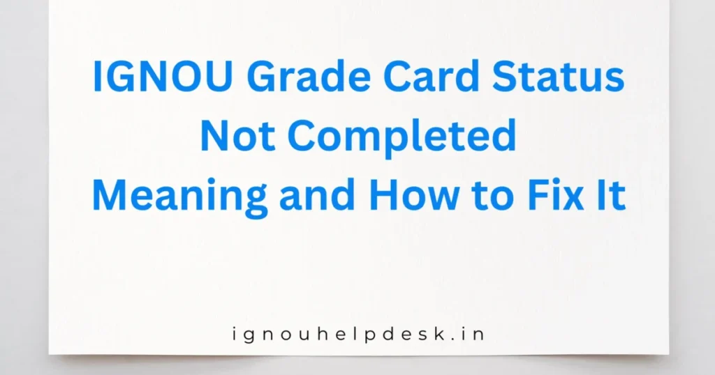 IGNOU grade card not completed status guide